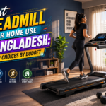 best treadmill for home use in Bangladesh